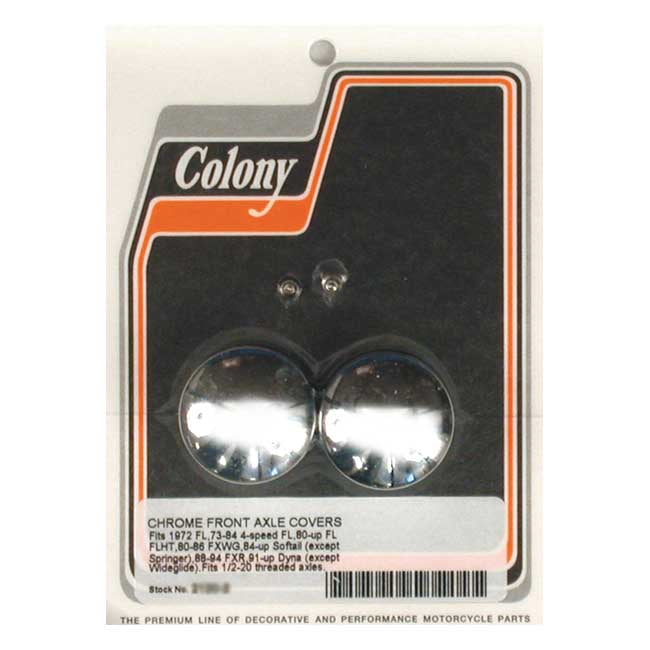 Colony front axle nut covers — 72-84 FL; 80-06 FLT/Touring; 80-86 FXWG; 84-06 SOFTAIL (EXCL. SPRINGERS; 91-06 DYNA (EXCL. FXDWG); 88-94 FXR